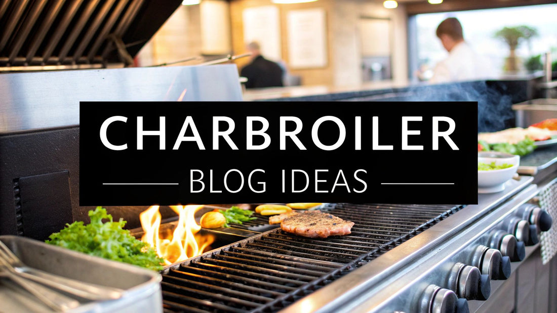 12 Charbroiler Blog Post Ideas to Sizzle Your Restaurant Marketing in 2026